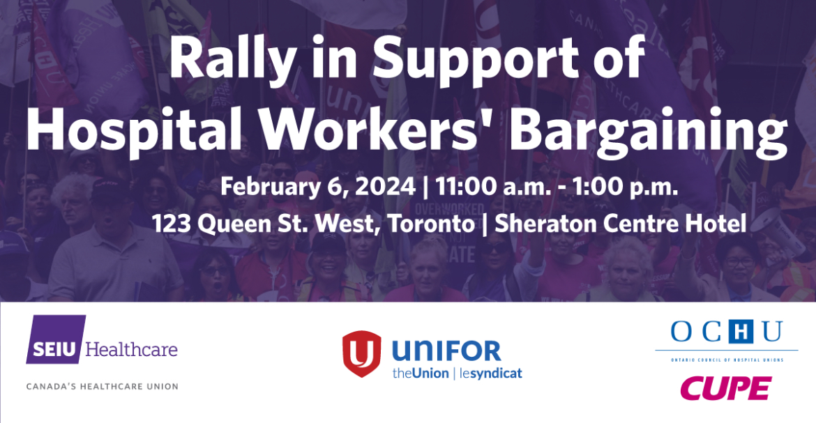 Rally in Support of Hospital Workers Bargaining. Feb 6, 2024 11am to 1pm 123 Queen St. West, Toronto Sheraton Centre Hotel. Contact executive team to get a seat on the bus.